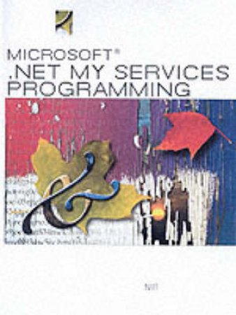 Microsoft.NET My Services Programming by Senthil Niit