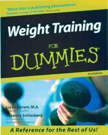 Weight Training For Dummies by Liz Neporent & Suzanne Schlosberg