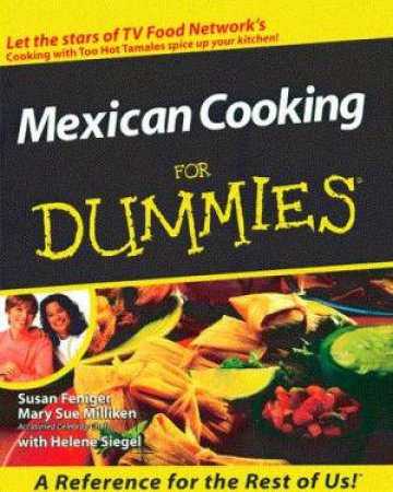 Mexican Cooking For Dummies by Mary Sue Milliken & Sue Feniger & Helene Siegel