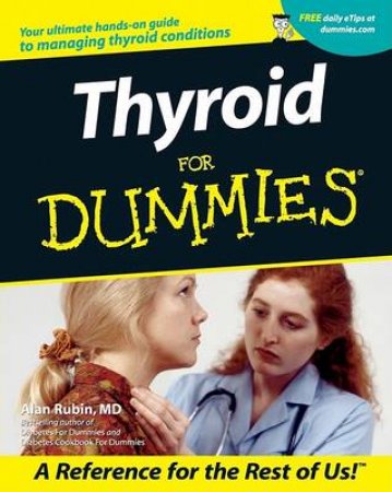 Thyroid For Dummies by Alan Rubin