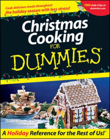 Christmas Cooking For Dummies by Dede Wilson