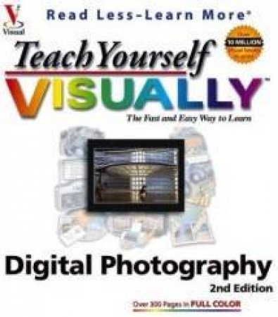 Teach Yourself Digital Photography Visually by Charlotte Lowrie