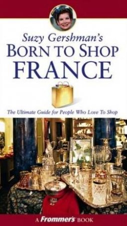 Born To Shop: France - 4 Ed by Suzy Gershman