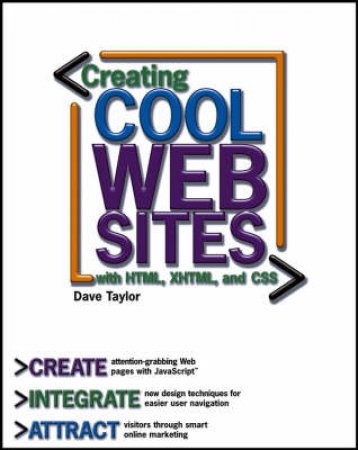 Creating Cool Web Sites With HTML, XHTML And CSS by Dave Taylor