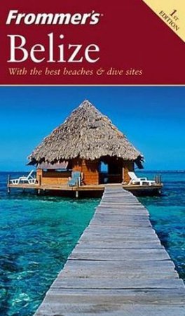 Frommer's Belize - 1 Ed by Greenspan