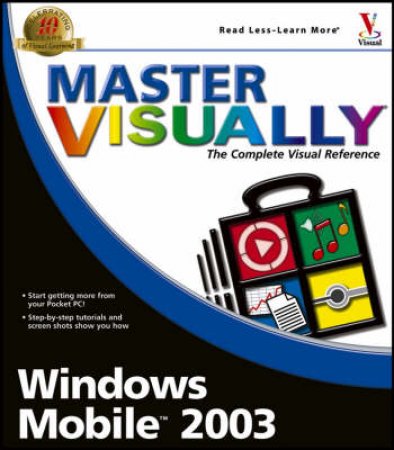 Master Windows Mobile 2003 Visually by Bill Landon