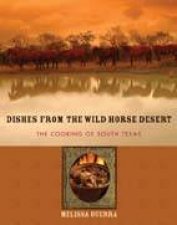 Dishes From The Wild Horse Desert The Cooking Of South Texas