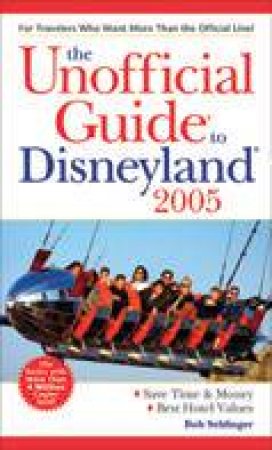 The Unofficial Guide To Disneyland by Bob Sehlinger