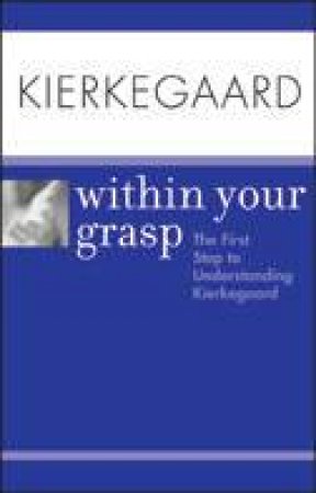 Kierkegaard Within Your Grasp by Shelley O'Hara