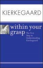 Kierkegaard Within Your Grasp