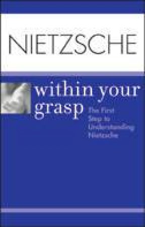 Nietzsche Within Your Grasp by Shelley O'Hara