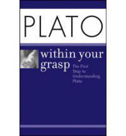 Plato Within Your Grasp by Brian Proffitt