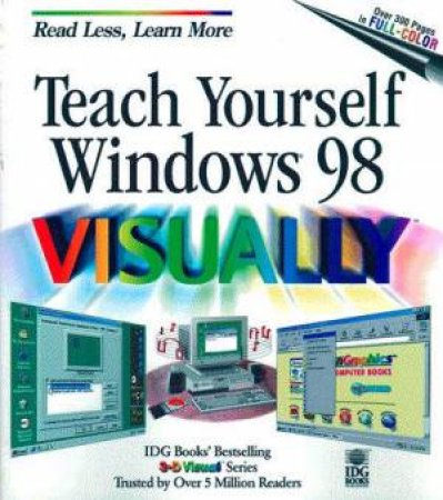 Teach Yourself Windows 98 Visually by Ruth Maran