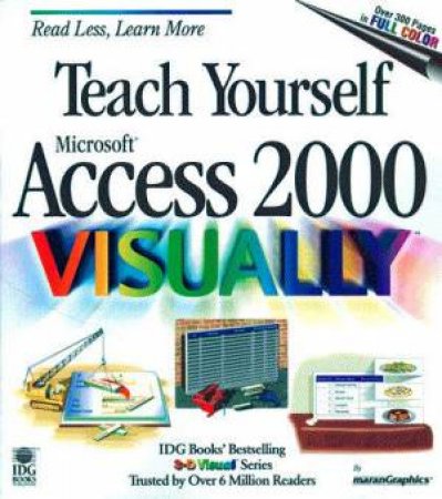 Teach Yourself Microsoft Access 2000 Visually by Ruth Maran