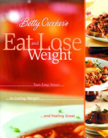 Betty Crocker's Eat & Lose Wei by Bc Editors