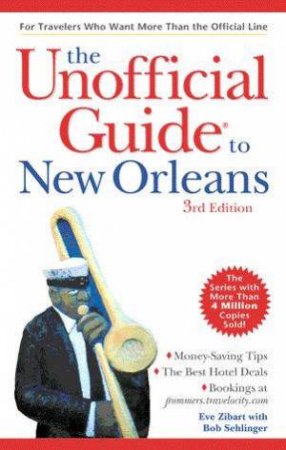 The Unofficial Guide To New Orleans - 3 ed by Eve Zibart & Bob Sehlinger