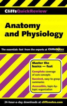 Cliffs Quick Review: Anatomy And Physiology by Various