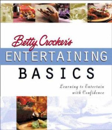 Betty Crocker's Entertaining Basics by Various