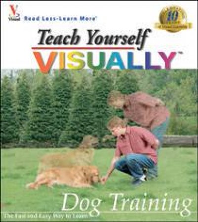 Teach Yourself Visually: Dog Training by Marangraphics