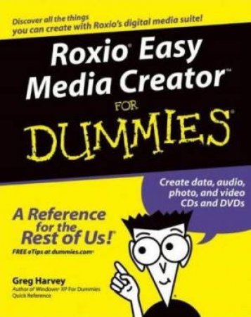 Roxio Easy Media Creator for Dummies by Greg Harvey