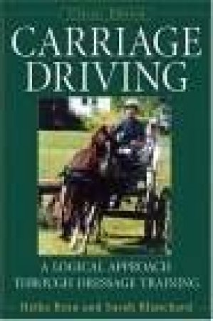 Carriage Driving: A Logical Approach Through Dressage Training by Heike Bean