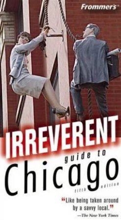 Frommer's Irreverent Guide To Chicago by Elizabeth Canning Blackwell