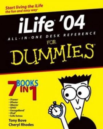 iLife '04: All-In-One Desk Reference For Dummies by Tony Bove & Cheryl Rhodes