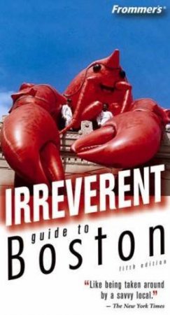 Frommer's Irreverent Guide To Boston by Diane Bair & Pamela Wright