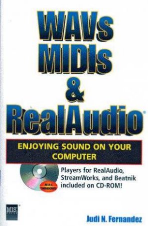 WAVs, MIDIs, & RealAudio by Judi N Fernandez