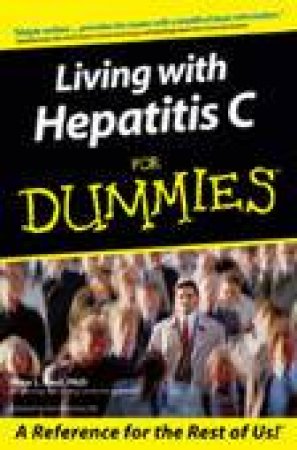 Living With Hepatitis C For Dummies by Nina Paul