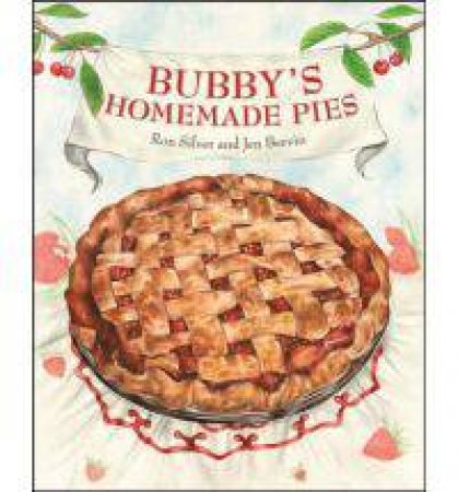 Bubby's Homemade Pies by Ronald Silver & Jen Bervin