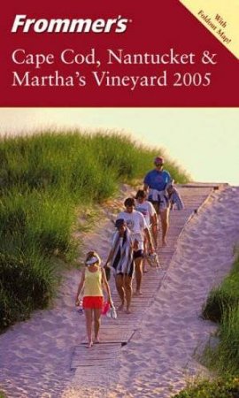 Frommer's Cape Cod, Nantucket & Martha's Vineyard 2005 by Laura M Reckford