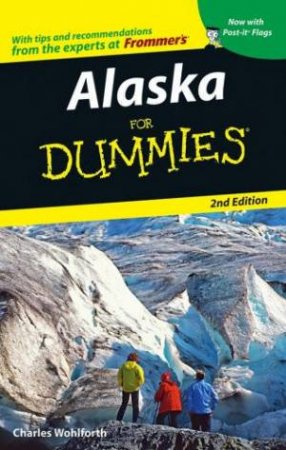 Alaska For Dummies - 2 Ed by Charles P Wohlforth