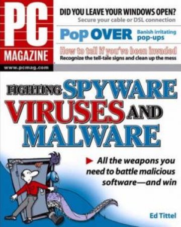 PC Magazine: Fighting Spyware, Viruses, And Malware by Ed Tittel