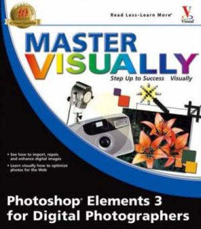 Master Visually Photoshop Elements 3 For Digital Photographers by Laurie Ann Ulrich