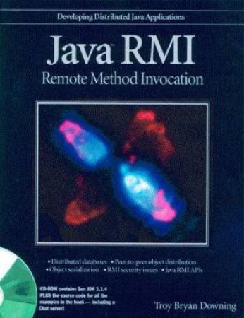 Java RMI: Remote Method Invocation by Troy Downing