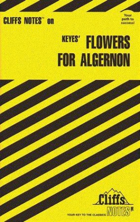 Cliffs Notes On Keyes' Flowers For Algernon by Janet Clark