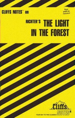 Cliffs Notes On Richter's The Light In The Forest by Mary Ellen Snodgrass