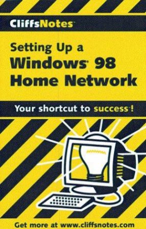 Cliffs Notes: Setting Up A Windows 98 Home Network by Sue Plumley