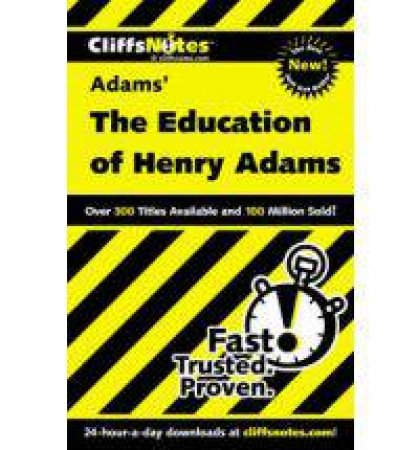 CliffsNotes on Adams' The Education of Henry Adams by BALDWIN STANLEY