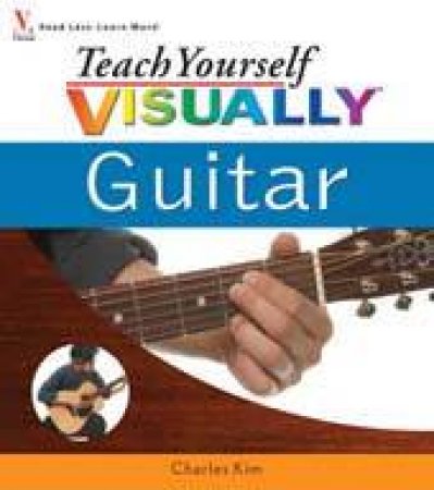 Teach Yourself Visually: Guitar by Charles Kim