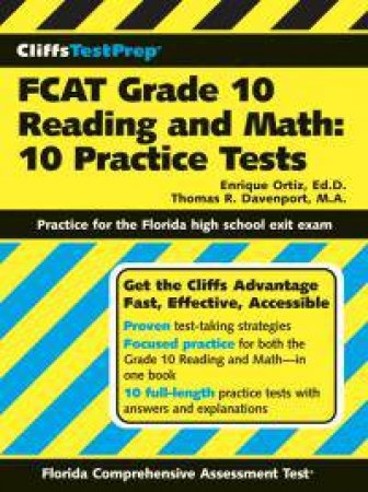 CliffsTestPrep FCAT Grade 10 Reading and Math: 10 Practice Tests by ORTIZ ENRIQUE AND DAVENPORT THOMAS