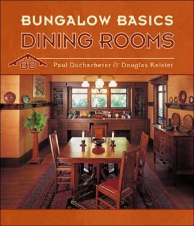 Bungalow Basics: Dining Rooms by DUCHSCHERER P.