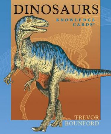 Dinosaurs Knowledge Cards by Trevor Bounford