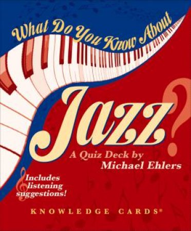 What Do You Know About Jazz? Knowledge Card Deck by Michael Ehlers