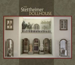 The Stettheimer Dollhouse by Sheila W. Clark