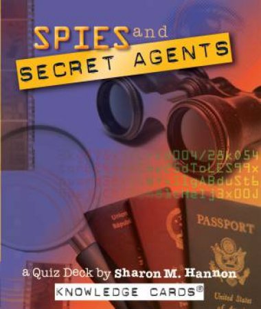 Spies And Secret Agents: A Quiz Deck by Sharon M. Hannon