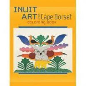 Inuit Art from Cape Dorset Coloring Book by Various