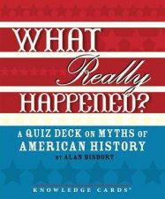 What Really Happened A Quiz Deck on Myths of American History