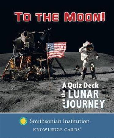 To the Moon! A Quiz Deck on the Lunar Journey by Various 